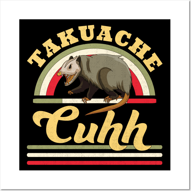 Takuache Cuhh Cuh Opossum Funny Mexican Trokiando Cuh! Wall Art by OrangeMonkeyArt